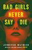 Book cover for "Bad girls never say die"